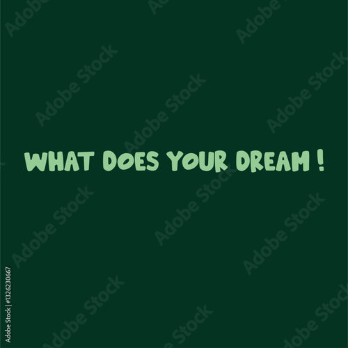 What does your dream !