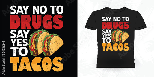 Say No To Drugs Say Yes To Tacos Funny Vintage Anti Abortion T-Shirt Design