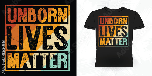 Unborn Lives Matter Funny Vintage Anti Abortion T-Shirt Design