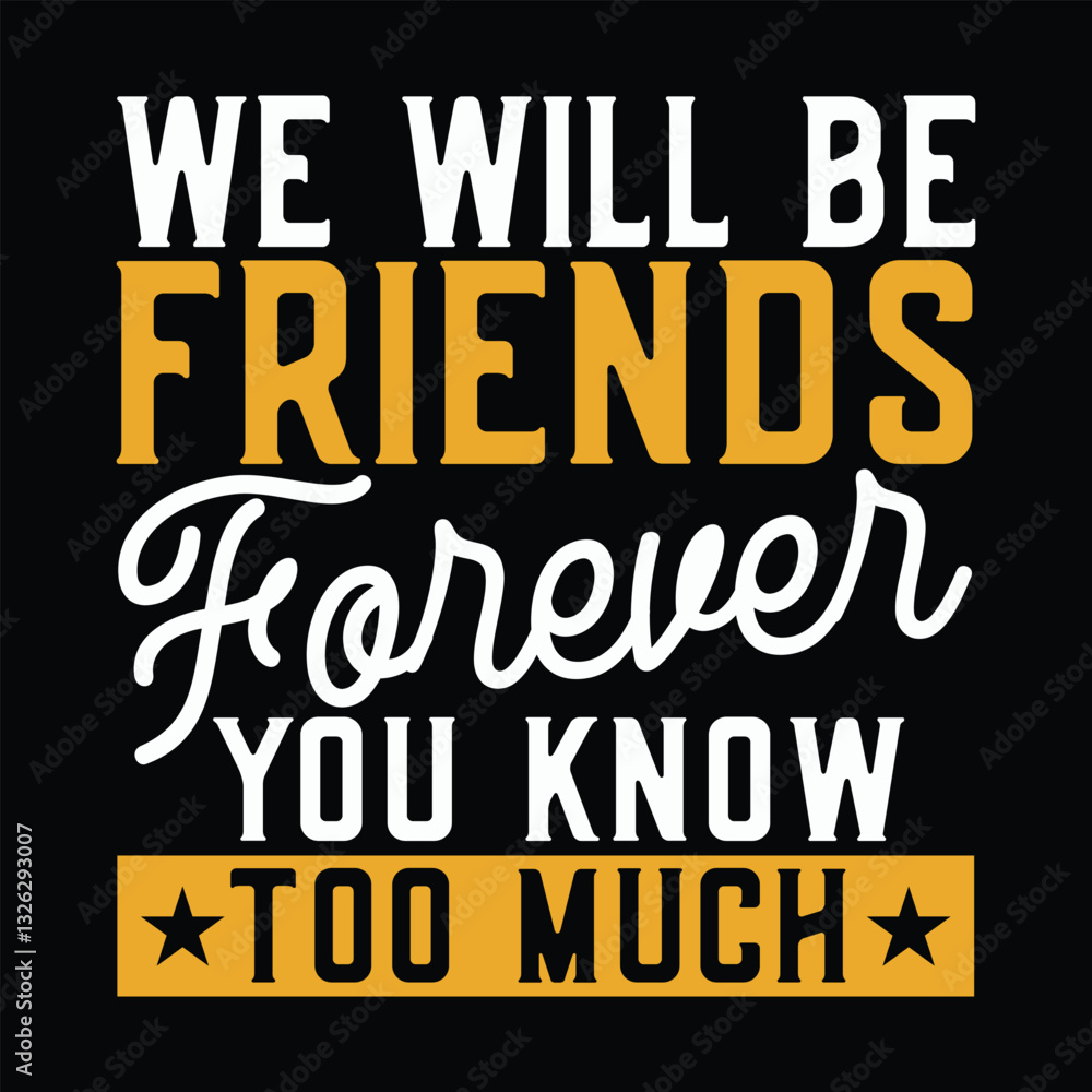 Obraz premium We will be friends forever you know too much Stylish Family illustration Design, High-Resolution Hand-Drawn Art for Apparel & More