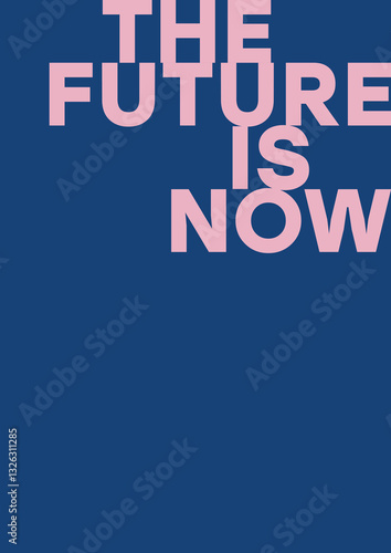 The inscription The future is now. Notebook cover, poster, print. Blue and pink colors.