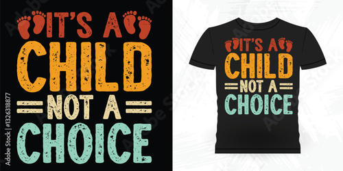 It's A Child Not A Choice Funny Vintage Anti Abortion T-Shirt Design