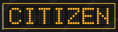 Orange color led banner in word citizen on black background