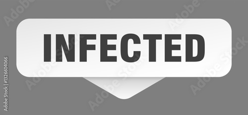 infected sticker. infected sign isolated on gray background