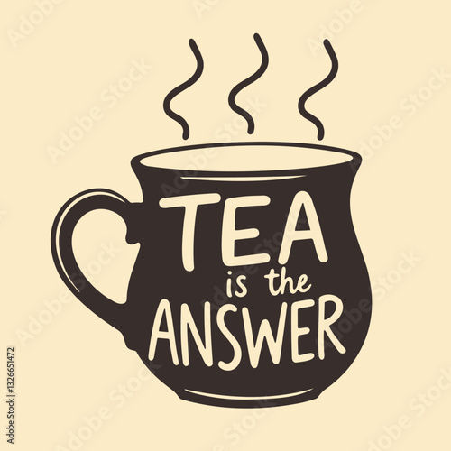 cup with a quote tea is the answer, vintage poster illustration