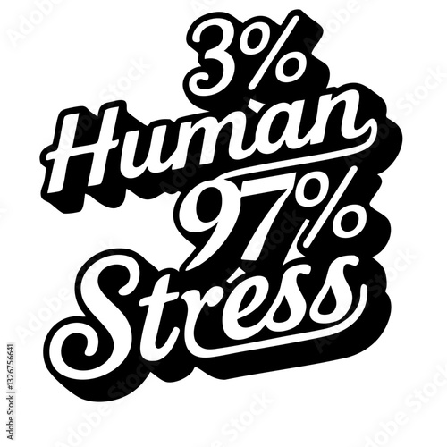 3 % human, 97% stress, funny quote svg