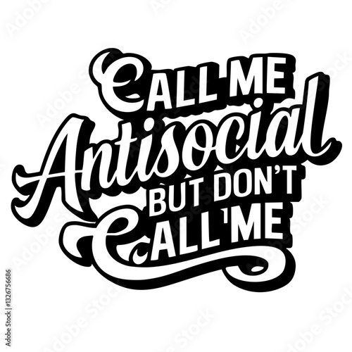 Call me antisocial, but don't call me, funny quote svg