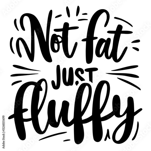 Not fat just fluffy, funny quote svg