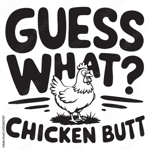 GUESS WHAT CHICKEN BUTT graphic design for Chicken lovers