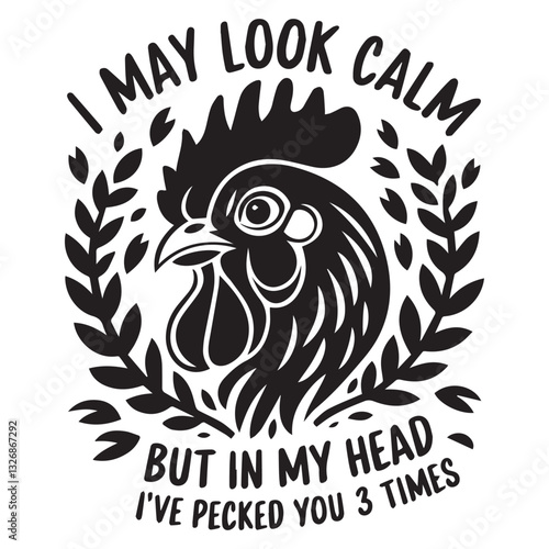I MAY LOOK CALM BUT IN MY HEAD graphic design for Chicken lovers