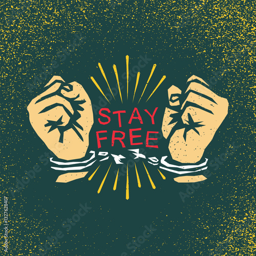 Quote "Stay free" Broken shackles with hands, and rays. Traditional tattoo flash. Vector illustration on grunge texture background