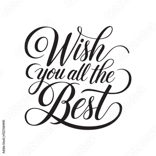 Elegant 'Wish You All the Best' calligraphy vector illustration for greeting cards and invitations​

