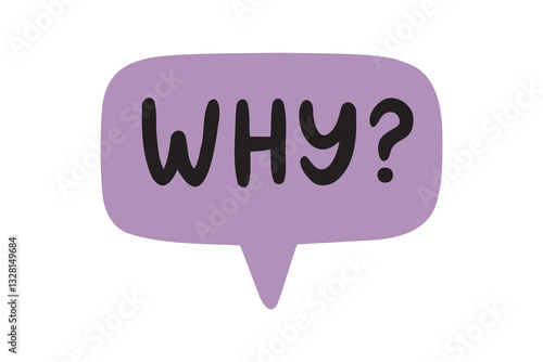 Whyspeech bubble. why lettering doodle hand drawn text. Why badge illustration on white background.