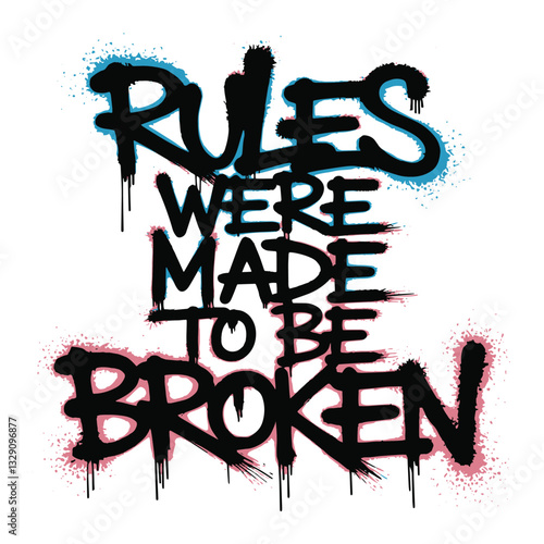 Rules Were Made to Be Broken T Shirt Design Graffiti Typography
