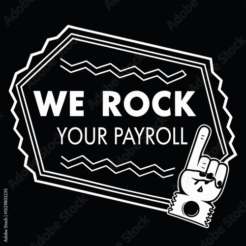 We Rock Your Payroll T-Shirt Design - Funny Business and Finance Graphic Tee with Rock On Hand
