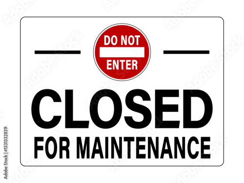 Closed for maintenance. Warning sign with Do Not Enter   symbol and text below. White background