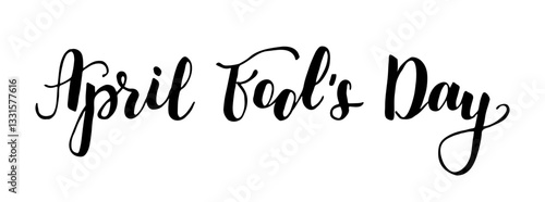 April Fools day Hand drawn Calligraphy black lettering. Handwritten words isolated on white background.