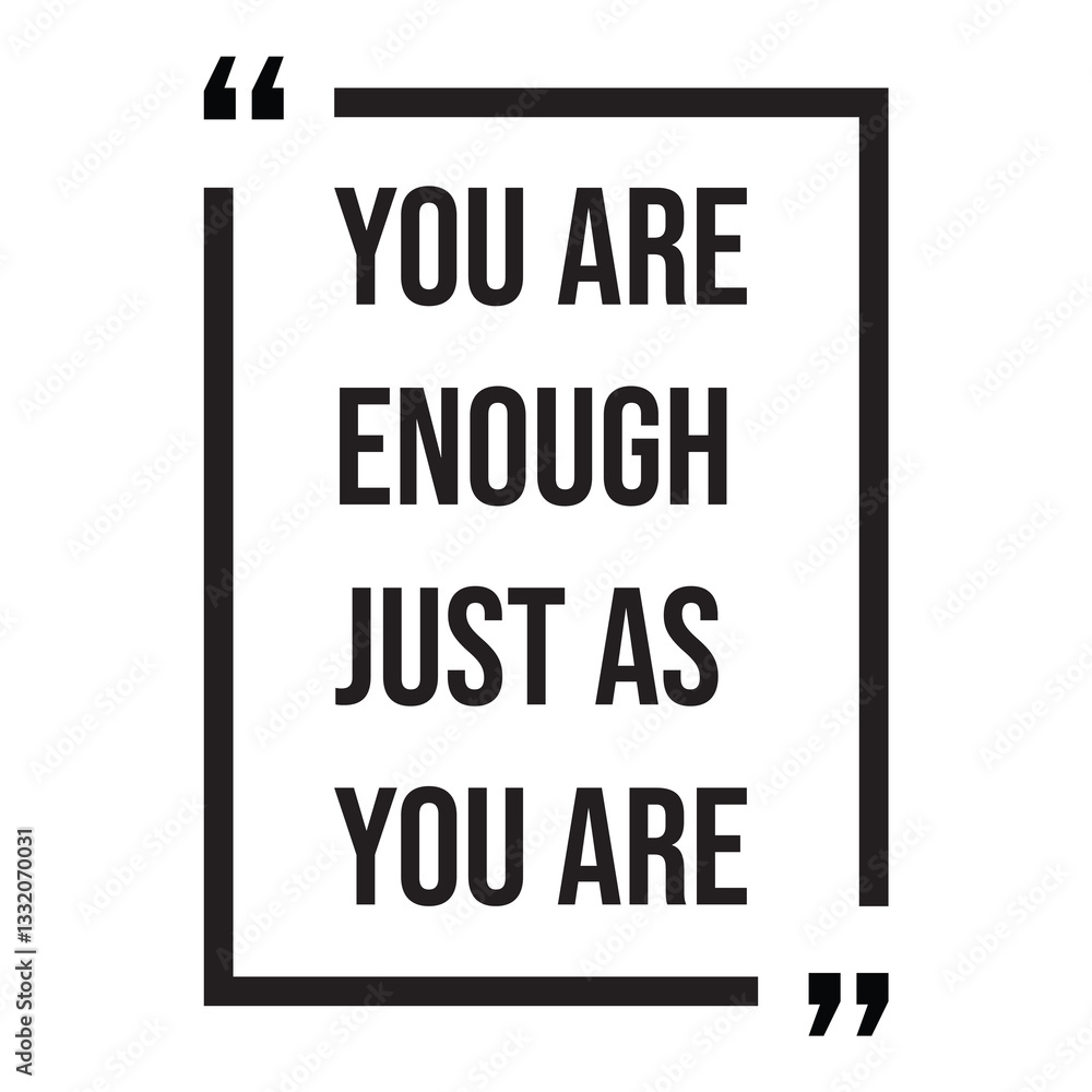 You are enough just as you are inspirational design quote, motivational quotes, typography illustration lettering quotes You are enough just as you are inspirational design quote, motivational quotes, typography illustration lettering quotes