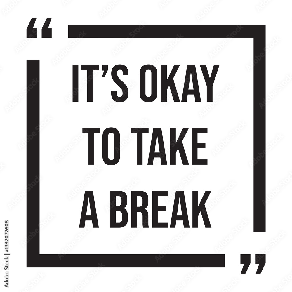 It's okay to take a break inspirational design quote, motivational quotes, typography illustration lettering quotes It's okay to take a break inspirational design quote, motivational quotes, typography illustration lettering quotes