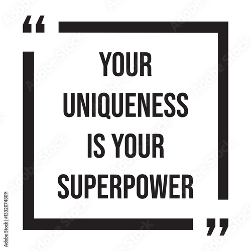 Your uniqueness is your superpower inspirational design quote, motivational quotes, typography illustration lettering quotes