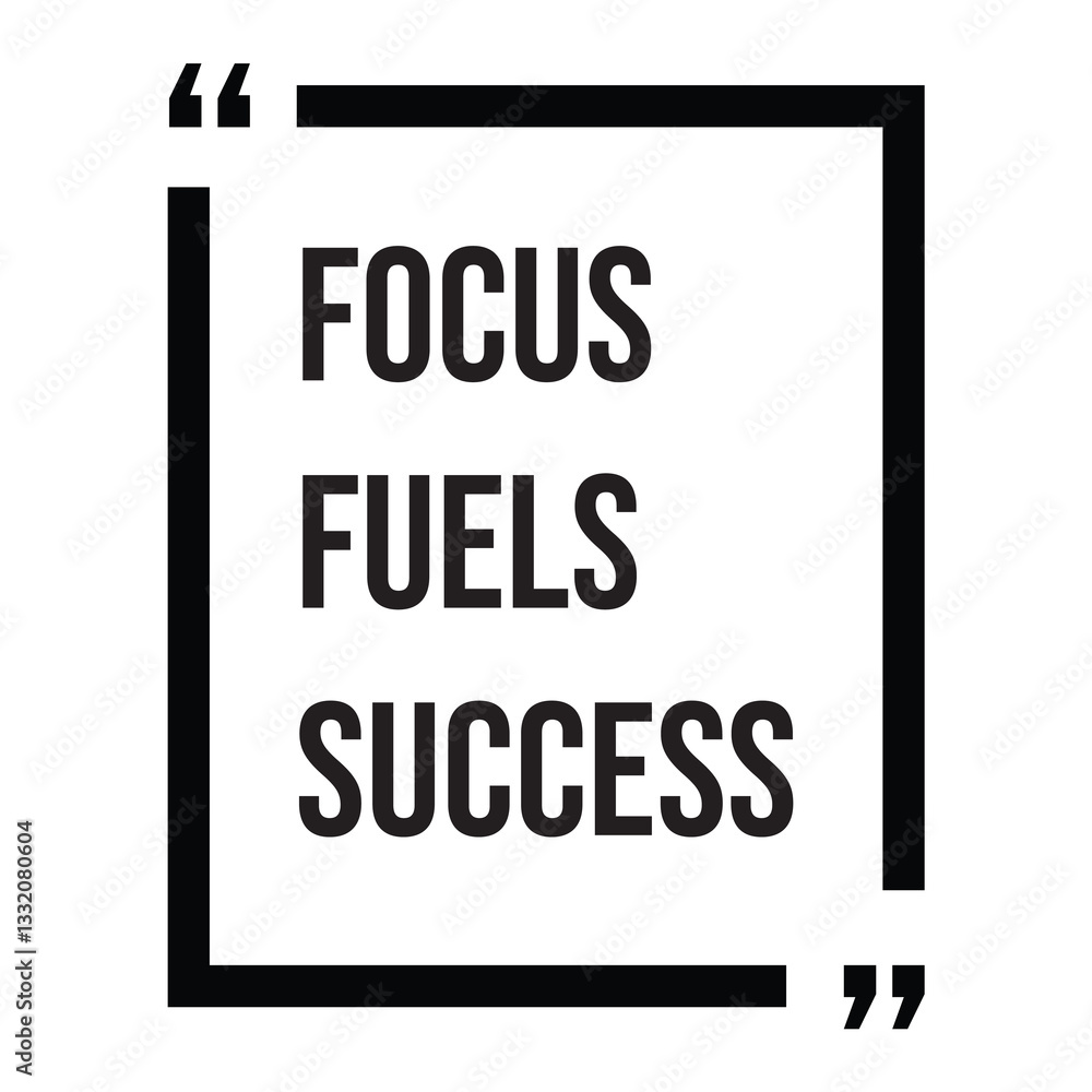 Focus fuels success inspirational design quote, motivational quotes, typography illustration lettering quotes Focus fuels success inspirational design quote, motivational quotes, typography illustration lettering quotes