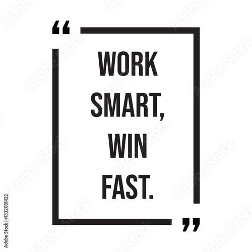 Work smart, win fast, inspirational design quote, motivational quotes, typography illustration lettering quotes