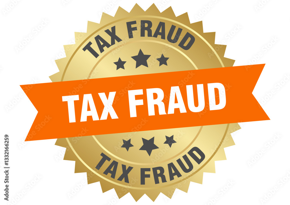 tax fraud. tax fraud round orange and gold label isolated on transparent background tax fraud. tax fraud round orange and gold label isolated on transparent background