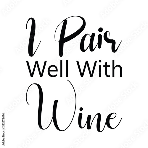 i pair well with wine black letter quote