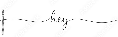 Hey greeting continuous one line drawing with word. Minimalistic drawing of phrase illustration.