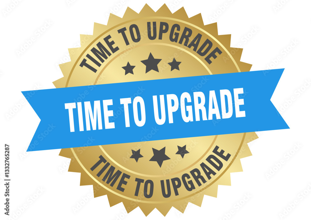 time to upgrade. time to upgrade round blue and gold label isolated on transparent background time to upgrade. time to upgrade round blue and gold label isolated on transparent background
