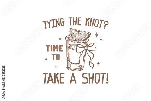 Tying the knot? time to take a shot, Funny Bachelorette Party SVG Typography T Shirt design