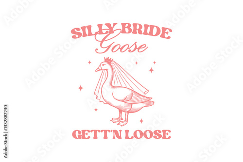 Silly Bride Goose Gett’n Loose, Funny Bachelorette Party SVG Typography T Shirt design