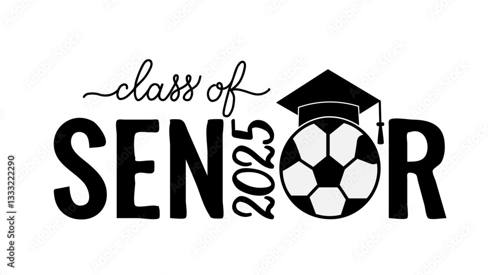Senior class of 2025 lettering with graduation cap and soccer ball. Congratulations to graduates typography poster. Vector template for greeting card, banner, sticker, shirt, etc.