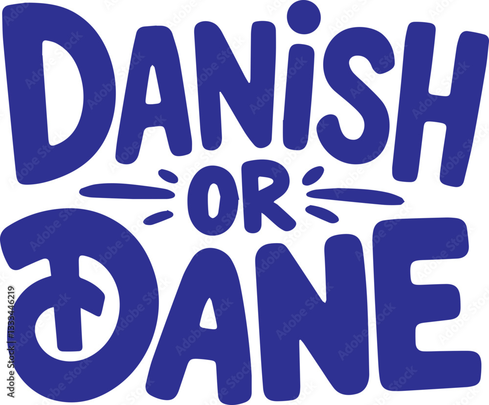 Danish or Dane. Danish or Dane.