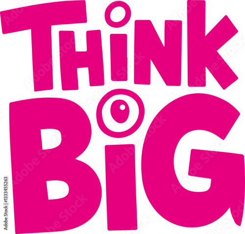 Think Big.