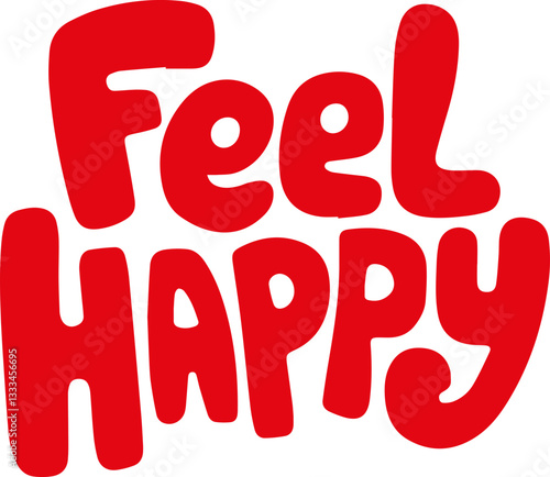 Feel Happy.