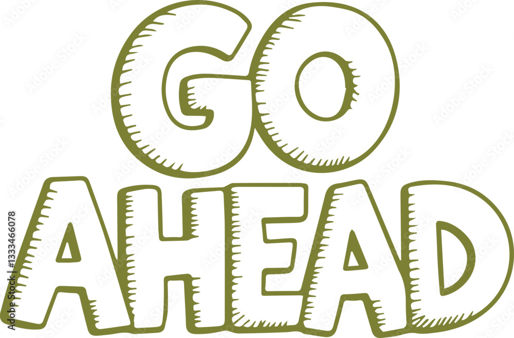 Go Ahead! Motivational Sticker. Go Ahead! Motivational Sticker.