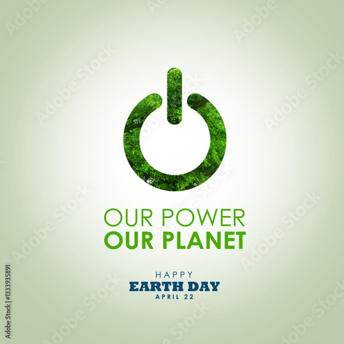 Our power, Our Planet : Earth day 2025 illustration with realistic green energy button symbol. Earth day 2025 flyer, poster, template, campaign, banner, background. 