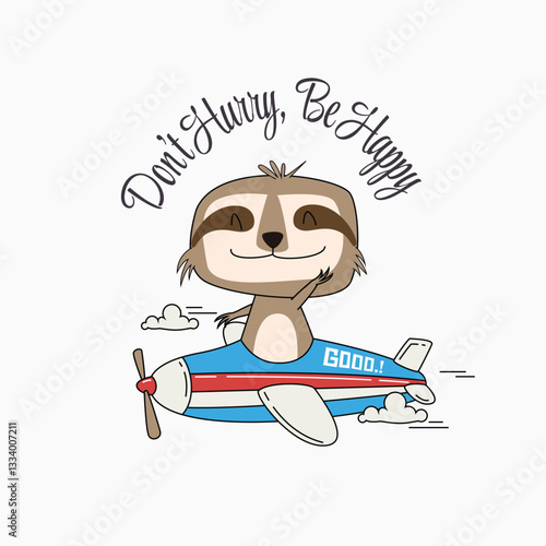 Cute sloth take flying an airplane with text Don't Hurry Be Happy