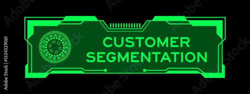 Green color of futuristic hud banner that have word customer segmentation on user interface screen on black background