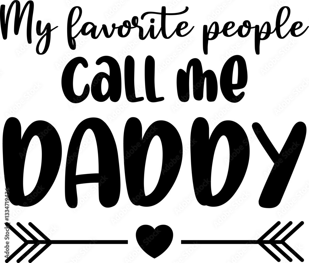 My Favorite People Call Me Daddy, Hand-Lettered Dad T-Shirt Vector, Stylish Father’s Day Graphic
