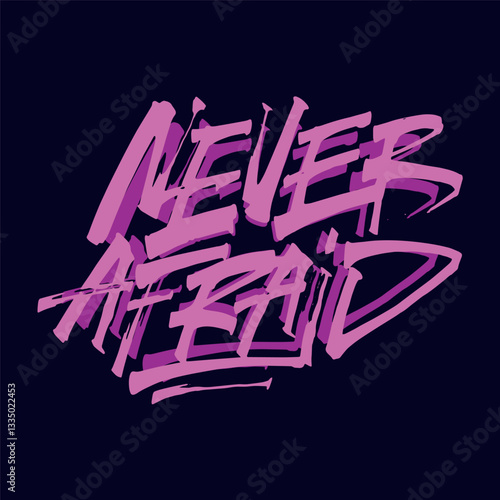 Vector hand drawn illustration. Lettering phrases Never afraid. Idea for poster, banner, postcard, sticker, print or patch.