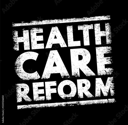 Health care reform - governmental policy that affects health care delivery in a given place, text concept stamp