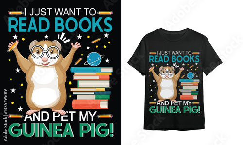 I JUST WANT TO READ BOOKS AND PET MY GUNIEA PIG/ GUNIEA PIG LOVERS  T SHIRT DESIGN/ Shirts For Guniea Pigs Lover, Guinea Pigs Lover Gifts...........