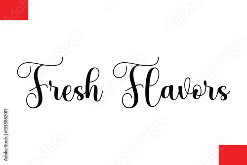 Fresh Flavors Modern Cursive Hand Lettering Typography Food Quote Phrase