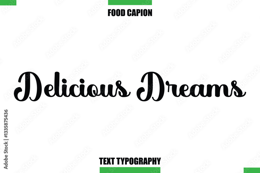 Fototapeta premium Delicious Dreams Text Typography Food Quote Caption