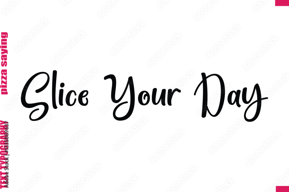 Slice Your Day Cursive Modern Calligraphy Text Pizza Caption Slice Your Day Cursive Modern Calligraphy Text Pizza Caption