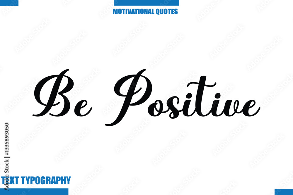 Fototapeta premium Be Positive Inspirational Saying In Cursive Modern Text Lettering