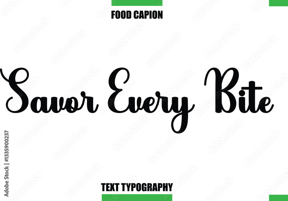 Fototapeta premium Savor Every BiteText Typography Food Quote Caption