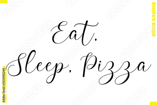 Eat, Sleep, Pizza Modern Typography Hand Lettering Text Pizza Slogan Quote
